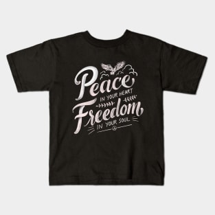 Peace in your heart, freedom in your soul Kids T-Shirt